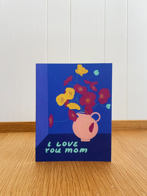 I Love You Mom Poppies Card